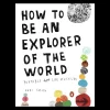 How to Be an Explorer of the World: Portable Life Museum
